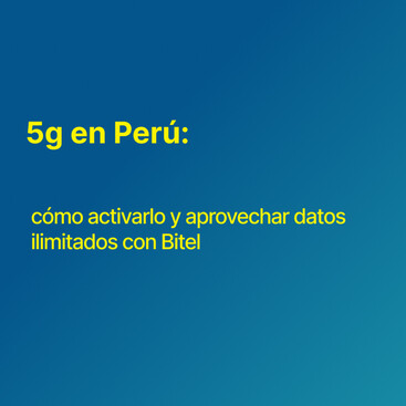 5G en Perú: cómo activarlo y aprovechar datos ilimitados con Bitel