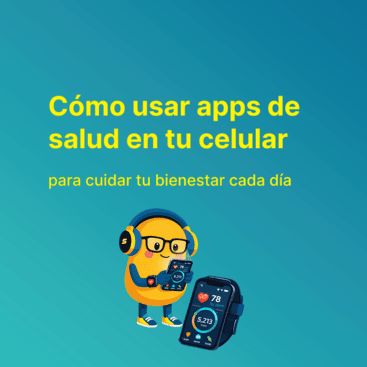 Cómo usar apps de salud en tu celular para cuidar tu bienestar cada día