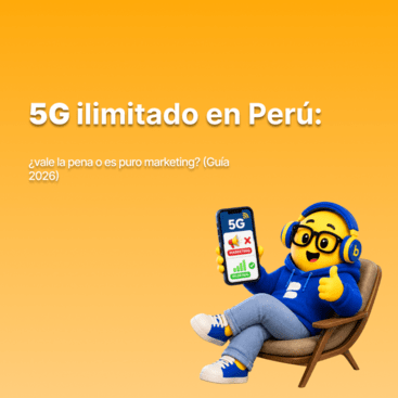 5G ilimitado en Perú: ¿vale la pena o es puro marketing? (Guía 2026)