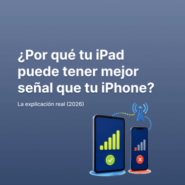 ¿Por qué tu iPad puede tener mejor señal que tu iPhone? La explicación real (2026)