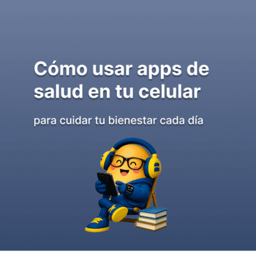 Cómo usar apps de salud en tu celular para cuidar tu bienestar cada día