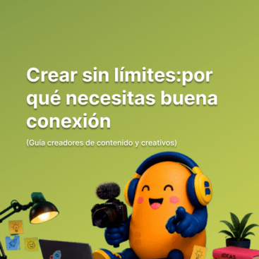 Crear sin límites: por qué necesitas buena conexión