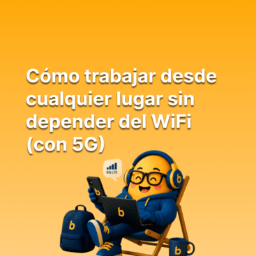 Cómo trabajar desde cualquier lugar sin depender del WiFi (con 5G)