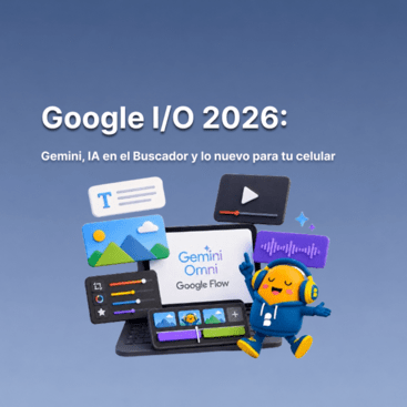 Google I/O 2026: Gemini, IA en el Buscador y lo nuevo para tu celular