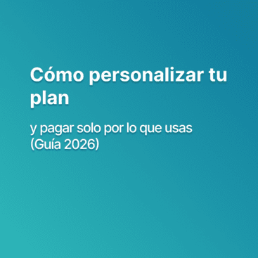 Cómo personalizar tu plan y pagar solo por lo que usas (Guía 2026)