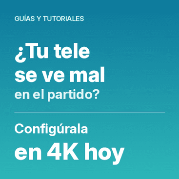Cómo ver fútbol en 4K en tu Smart TV sin que se vea pixelado