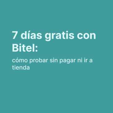 7 días gratis con Bitel: cómo probar sin pagar ni ir a tienda