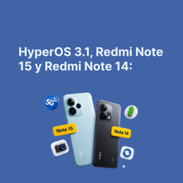 HyperOS 3.1, Redmi Note 15 y Redmi Note 14: qué revisar antes de cambiar tu Xiaomi