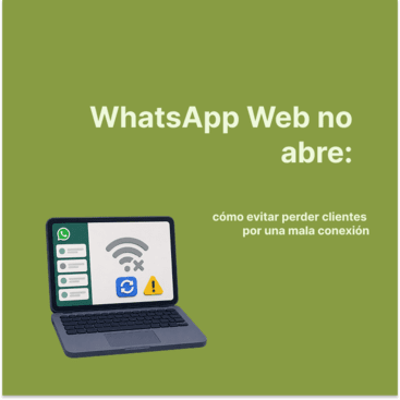 WhatsApp Web no abre: evita perder clientes por una mala conexión