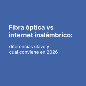 Fibra óptica vs internet inalámbrico: diferencias clave y cuál conviene en 2026