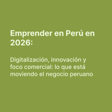 Emprender en Perú en 2026: digitalización e innovación
