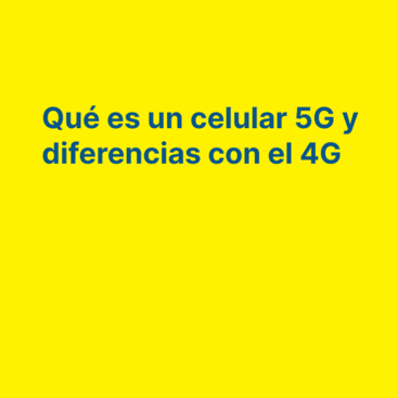 Qué es un celular 5G y diferencias con el 4G