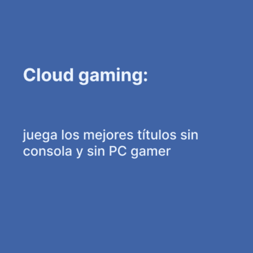 Cloud gaming 2026: juega sin consola y por qué tu conexión es clave