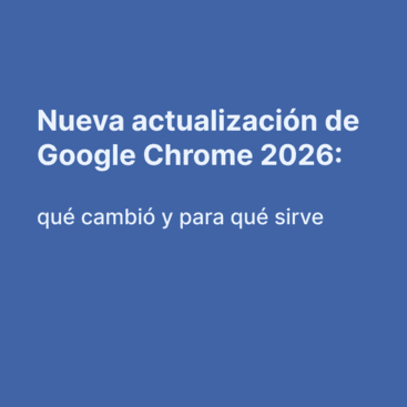 Nueva actualización Google Chrome 2026: funciones útiles