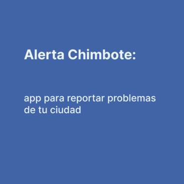 Alerta Chimbote: app para reportar problemas de tu ciudad