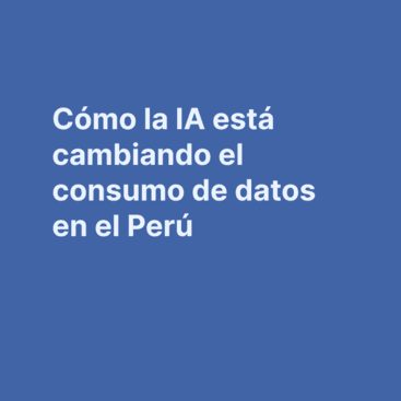 Cómo la IA está cambiando el consumo de datos en Perú
