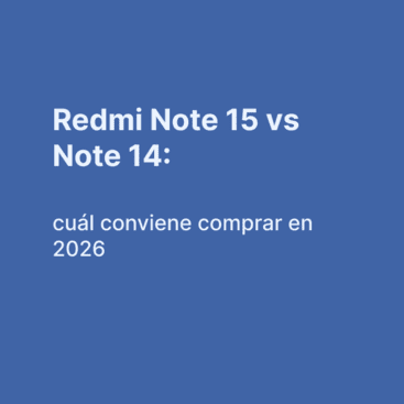Redmi Note 15 vs Note 14: cuál conviene comprar en 2026