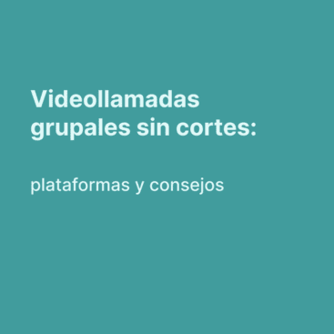 Videollamadas grupales sin cortes: plataformas y consejos