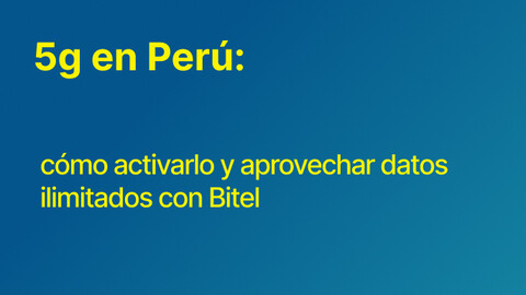 5G en Perú: cómo activarlo y aprovechar datos ilimitados con Bitel