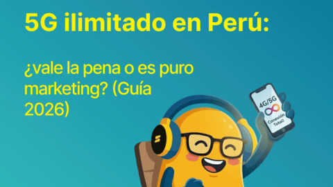 5G ilimitado en Perú: ¿vale la pena o es puro marketing? (Guía 2026)