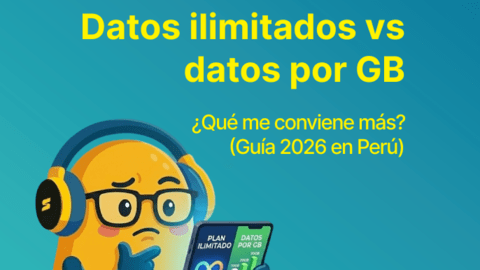 Datos ilimitados vs datos por GB: ¿qué te conviene más? (Guía 2026 en Perú)