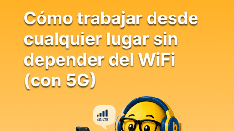 Cómo trabajar desde cualquier lugar sin depender del WiFi (con 5G)