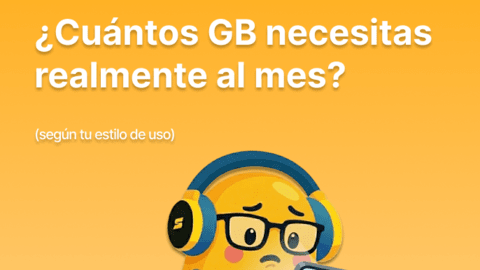 ¿Cuántos GB necesitas realmente al mes? (según tu estilo de uso)