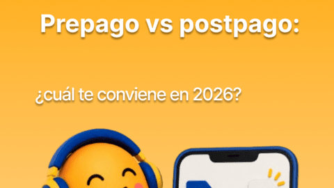 Prepago vs postpago: ¿cuál te conviene en 2026?