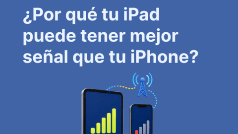 ¿Por qué tu iPad puede tener mejor señal que tu iPhone? La explicación real (2026)