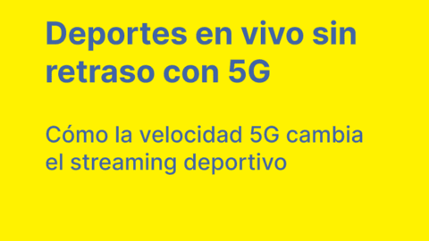 Cómo el 5G está revolucionando la forma en que vemos deportes en vivo