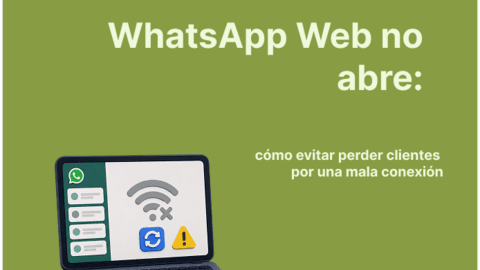 WhatsApp Web no abre: evita perder clientes por una mala conexión