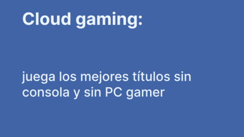 Cloud gaming 2026: juega sin consola y por qué tu conexión es clave