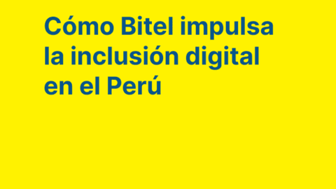 Cómo Bitel impulsa la inclusión digital en el Perú