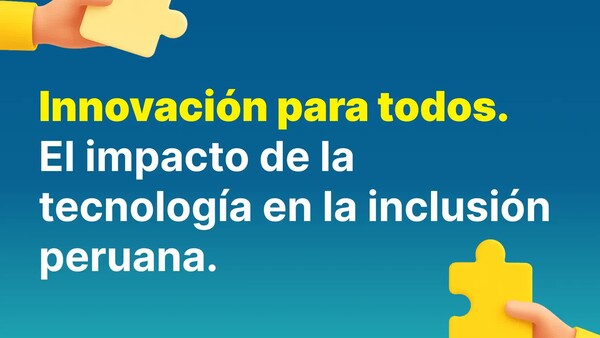 Innovación para todos: El Impacto de la tecnología en la inclusión Peruana.