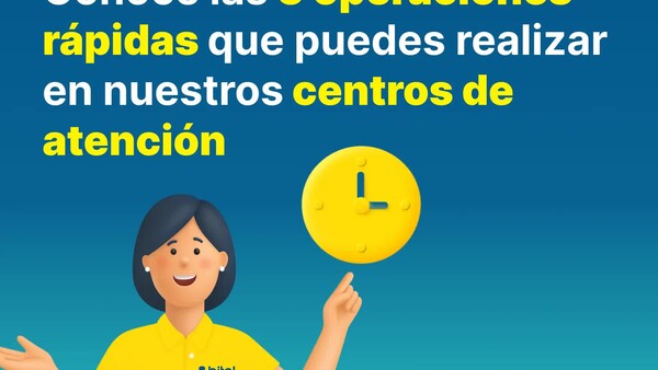 Conoce las 5 operaciones rápidas que puedes realizar en nuestros centros de atención