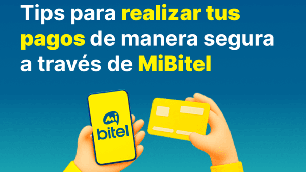 Tips para realizar tus pagos de manera segura a través de Mi Bitel