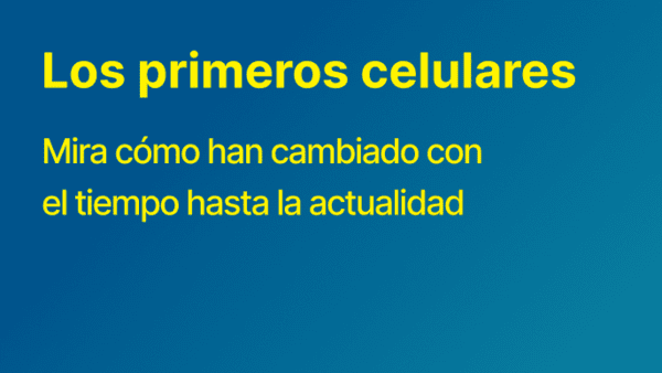 La evolución de los celulares: desde los primeros modelos hasta la actualidad