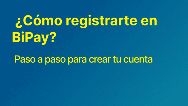 ¿Cómo registrarte en BiPay?