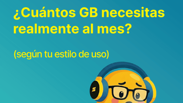 ¿Cuántos GB necesitas realmente al mes? (según tu estilo de uso)