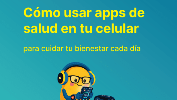 Cómo usar apps de salud en tu celular para cuidar tu bienestar cada día