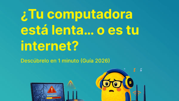 ¿Tu computadora está lenta… o es tu internet? Descúbrelo en 1 minuto (Guía 2026)