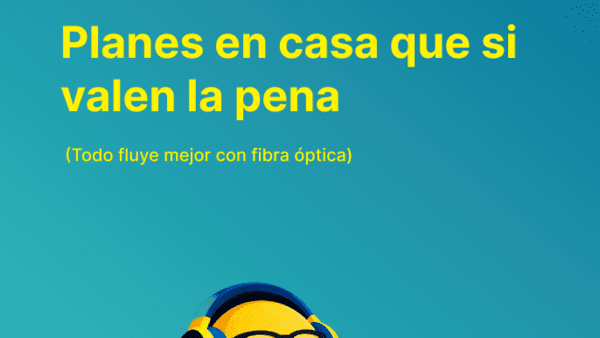 Planes en casa que sí valen la pena (Todo fluye mejor con fibra óptica)