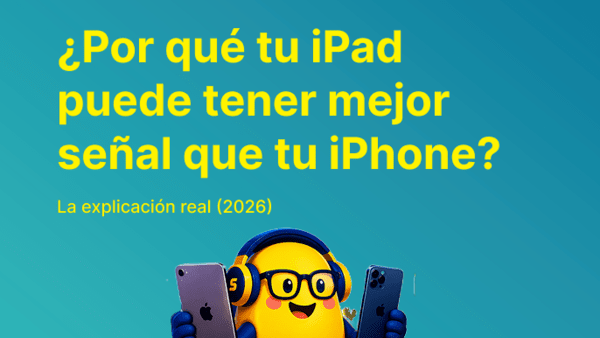 ¿Por qué tu iPad puede tener mejor señal que tu iPhone? La explicación real (2026)