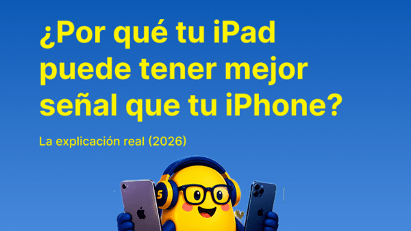 ¿Por qué tu iPad puede tener mejor señal que tu iPhone? La explicación real (2026)