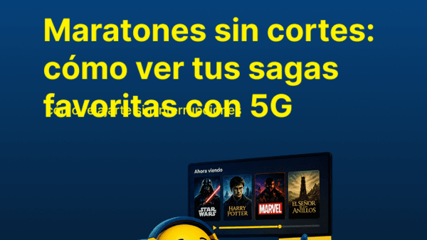 Maratones sin cortes: cómo ver tus sagas favoritas con 5G