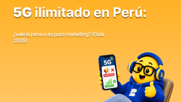 5G ilimitado en Perú: ¿vale la pena o es puro marketing? (Guía 2026)