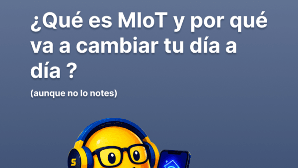 ¿Qué es MIoT y por qué va a cambiar tu día a día (aunque no lo notes)?