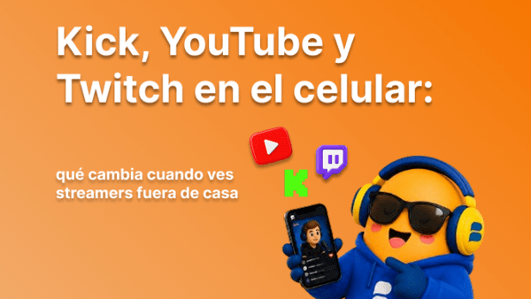 Kick, YouTube y Twitch en el celular: qué cambia cuando ves streamers fuera de casa