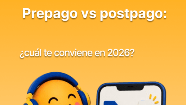 Prepago vs postpago: ¿cuál te conviene en 2026?