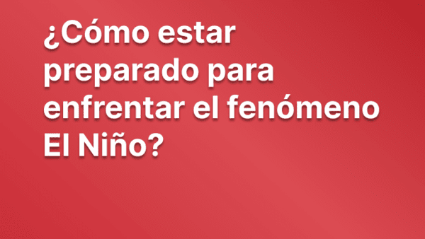 Fenómeno El Niño: consejos clave para protegerte con Bitel